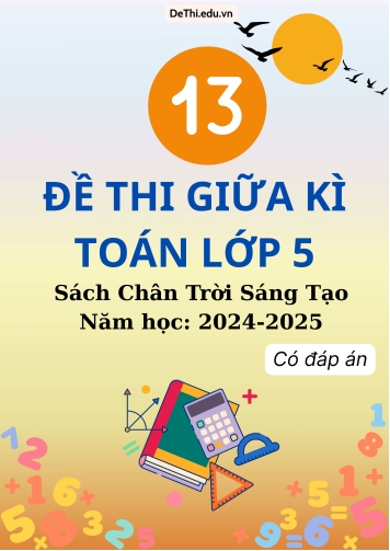13 Đề thi Toán lớp 5 Giữa kì 2 - Sách Chân Trời Sáng Tạo 2024-2025 (Có đáp án)